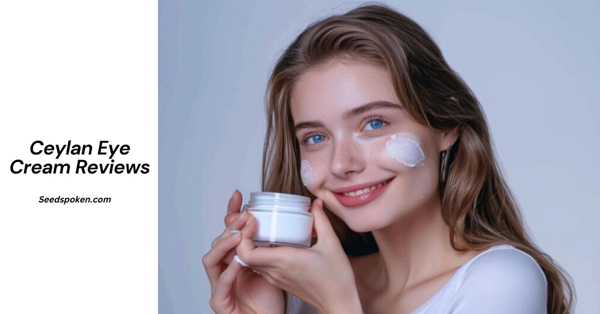 Ceylan Eye Cream Reviews: A Comprehensive Guide to Achieving Brighter, Youthful Eyes