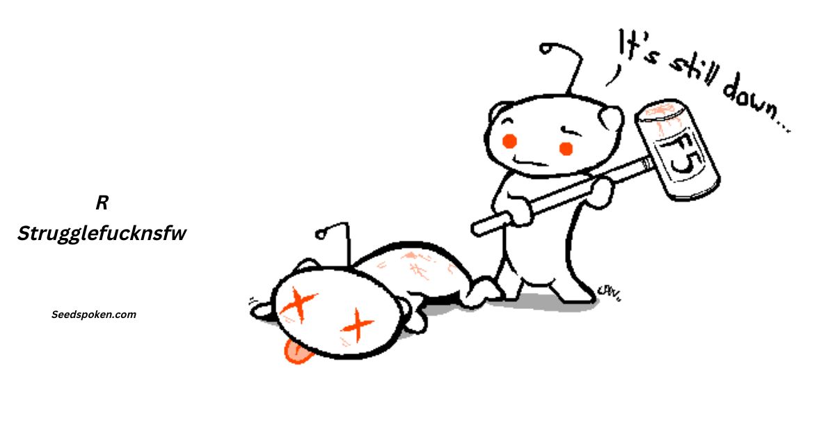 R Strugglefucknsfw_ A Comprehensive Insight into Reddit’s Niche Community