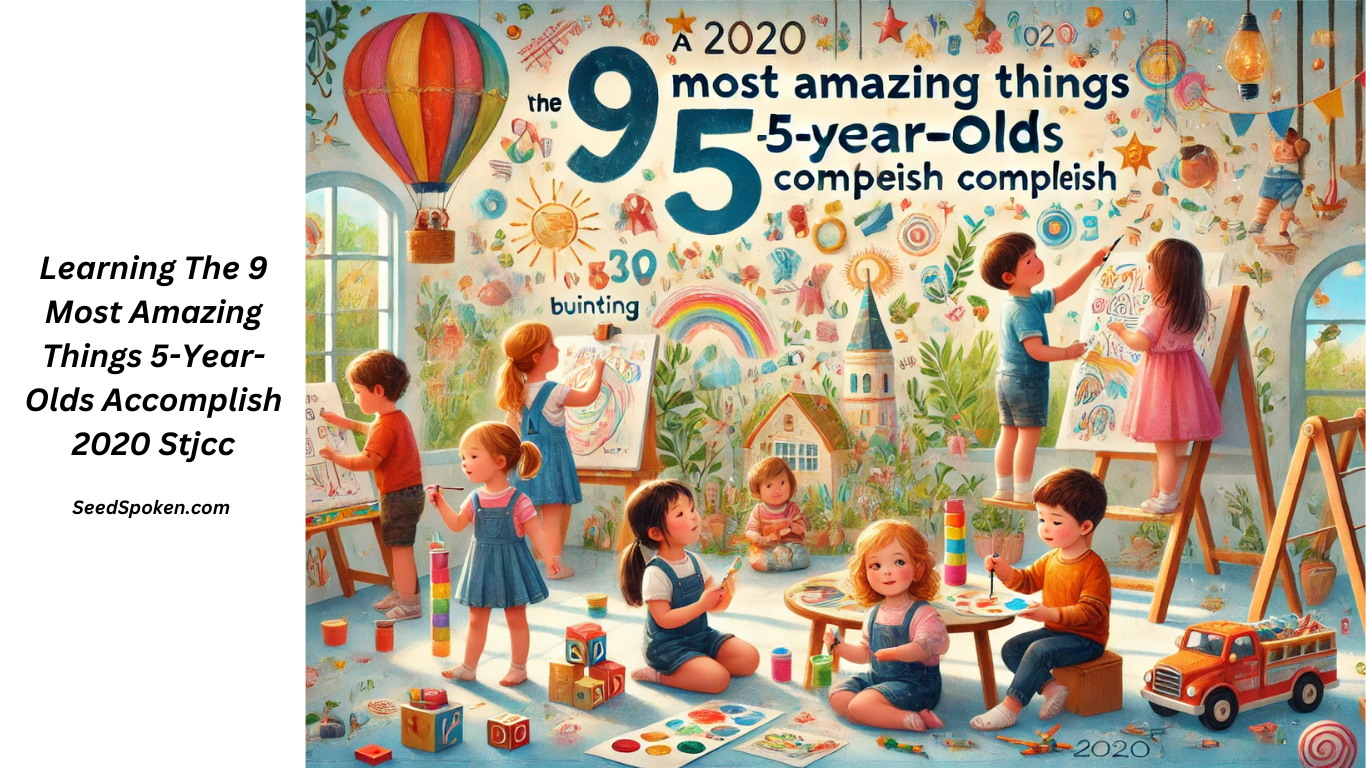 Learning The 9 Most Amazing Things 5-Year-Olds Accomplish 2020 Stjcc